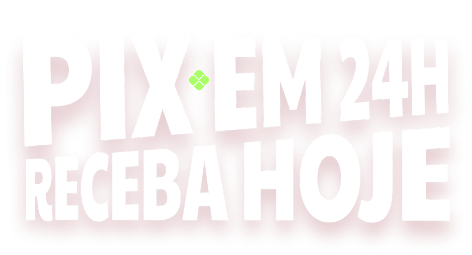Logo "PIX EM 24H RECEBA HOJE" em letras brancas com sombra